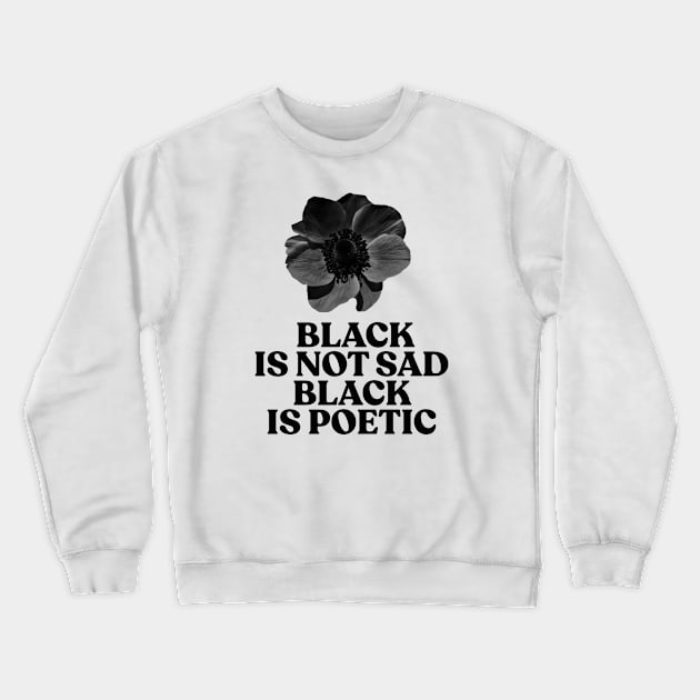 Black is not sad, Black is poetic Crewneck Sweatshirt by HamzaNabil